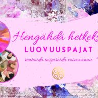 Hengähdä hetkeksi -luovuuspajat: rentoudu, inspiroidu ja voimaannu